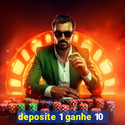 deposite 1 ganhe 10