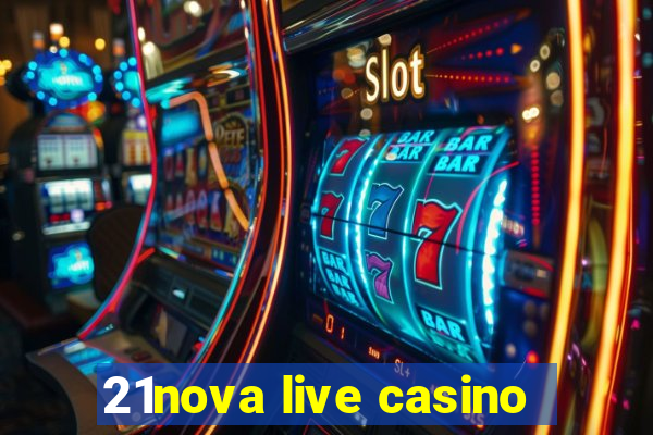 21nova live casino