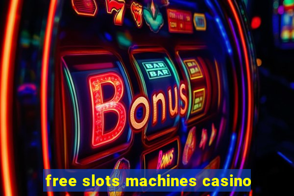 free slots machines casino