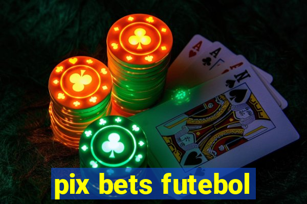 pix bets futebol