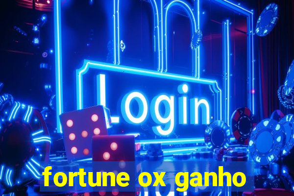 fortune ox ganho