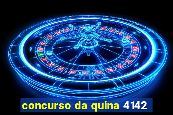 concurso da quina 4142