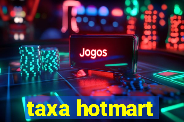 taxa hotmart