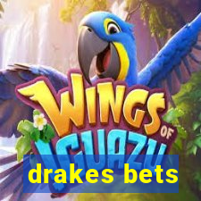 drakes bets