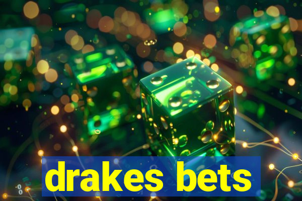 drakes bets