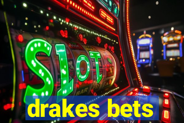 drakes bets