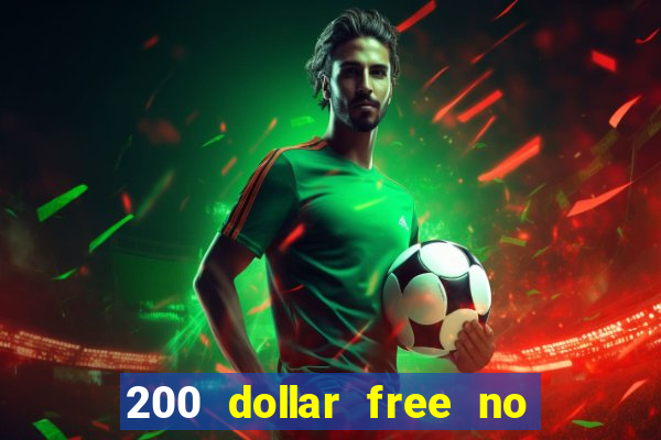 200 dollar free no deposit casino