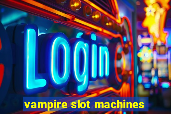 vampire slot machines