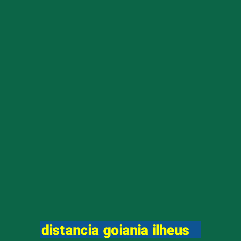 distancia goiania ilheus