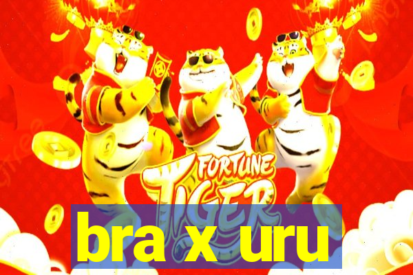 bra x uru