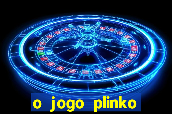 o jogo plinko lucky paga mesmo