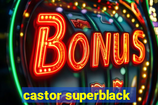 castor superblack