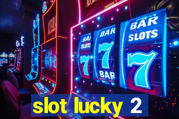 slot lucky 2