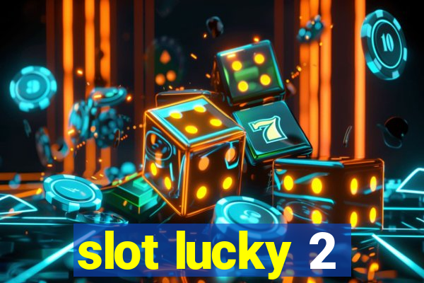 slot lucky 2