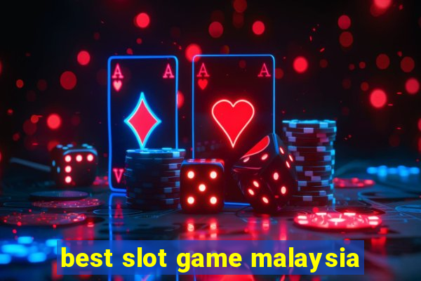 best slot game malaysia