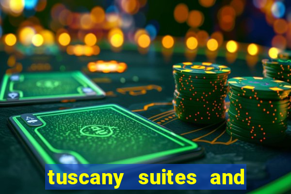 tuscany suites and casino las vegas