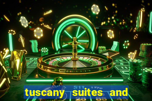 tuscany suites and casino las vegas