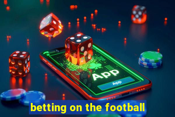 betting on the football