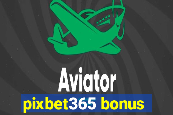 pixbet365 bonus