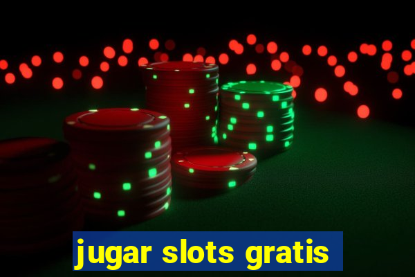 jugar slots gratis