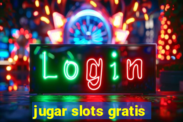 jugar slots gratis