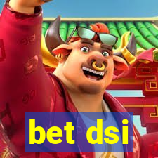 bet dsi