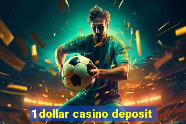 1 dollar casino deposit