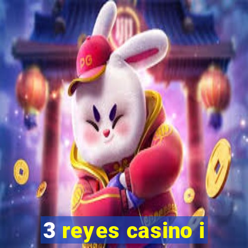 3 reyes casino i