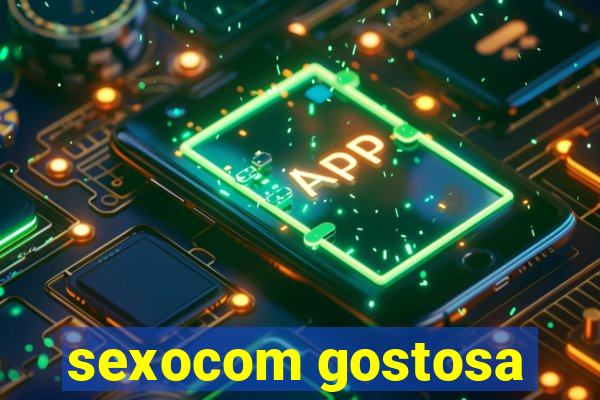 sexocom gostosa