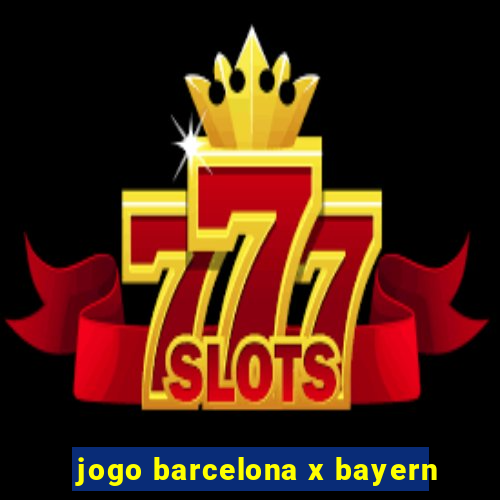 jogo barcelona x bayern