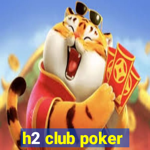 h2 club poker