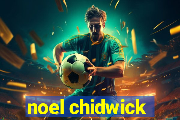 noel chidwick