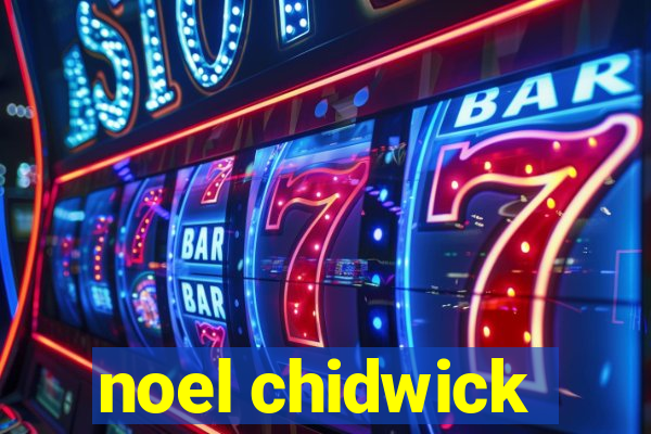 noel chidwick