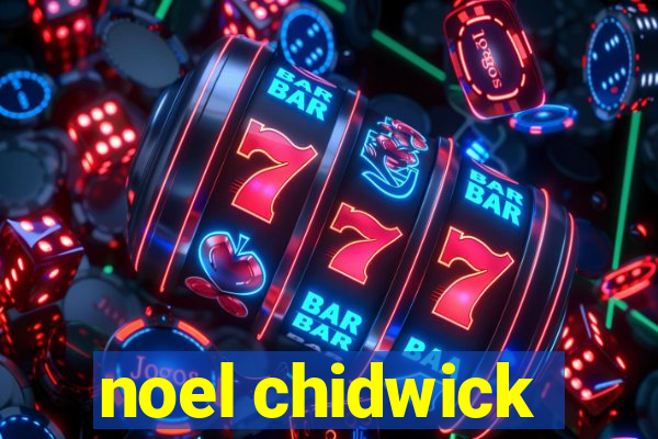 noel chidwick