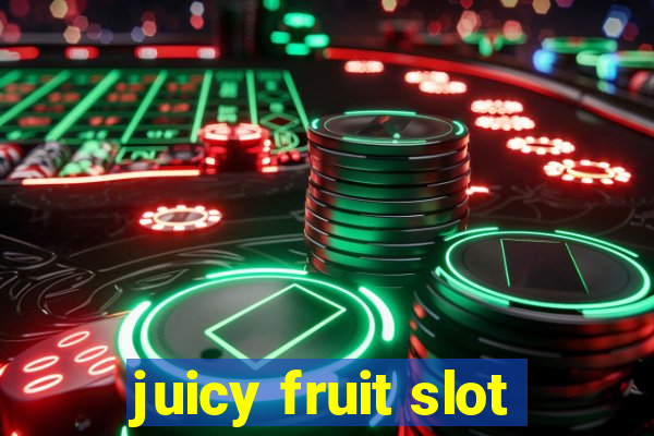 juicy fruit slot