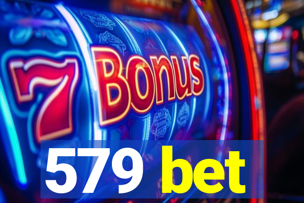 579 bet