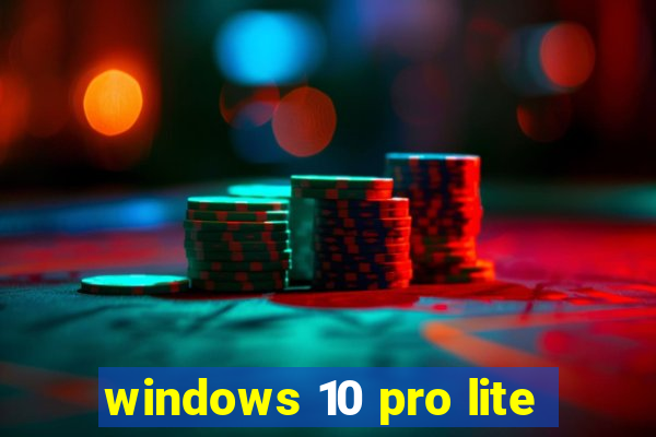 windows 10 pro lite