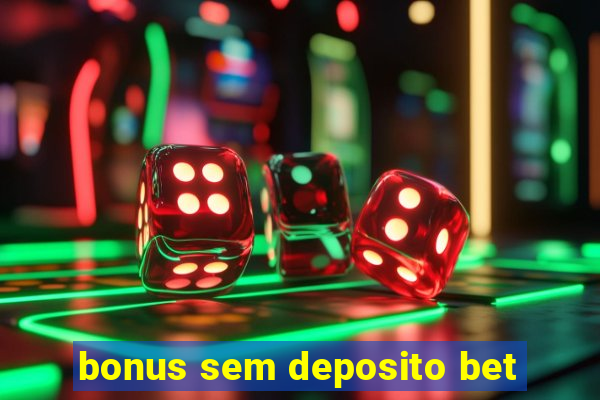 bonus sem deposito bet