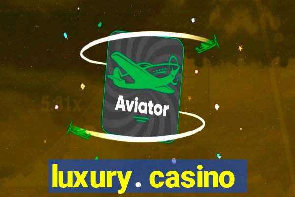 luxury. casino