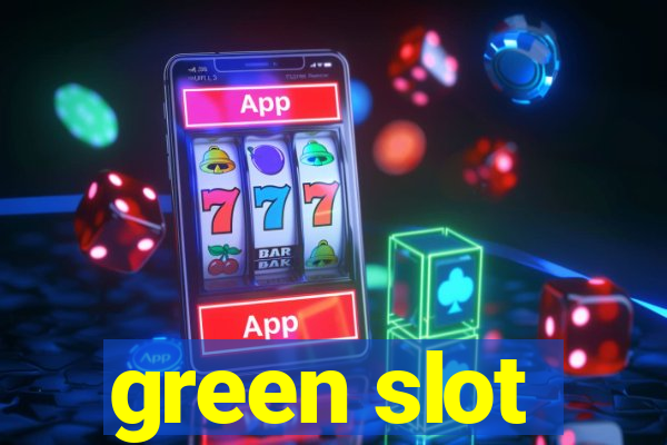 green slot