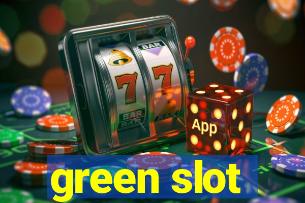 green slot