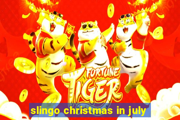 slingo christmas in july