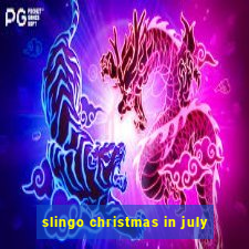 slingo christmas in july