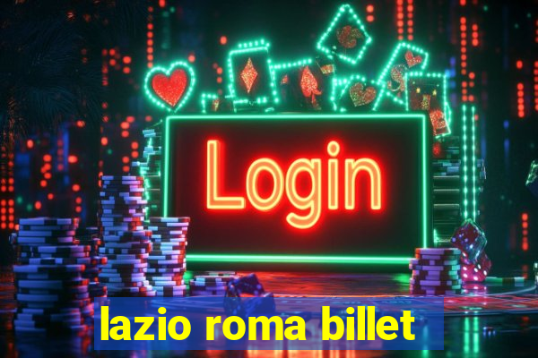 lazio roma billet