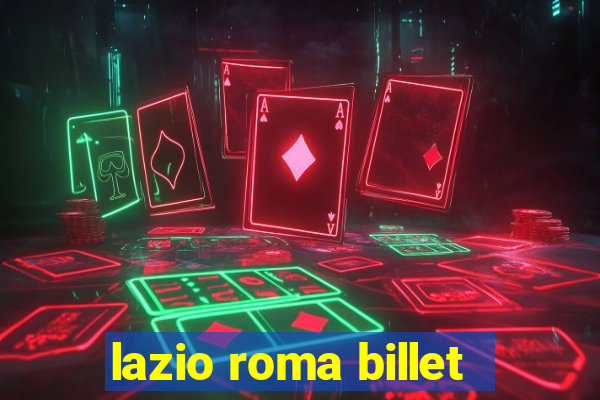 lazio roma billet