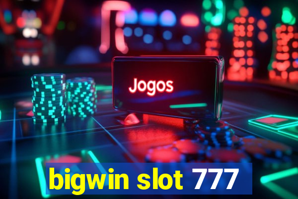 bigwin slot 777