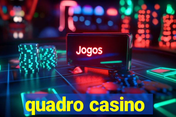 quadro casino