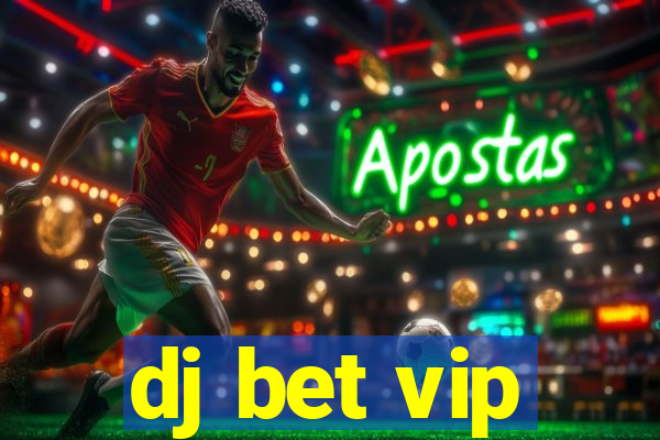 dj bet vip