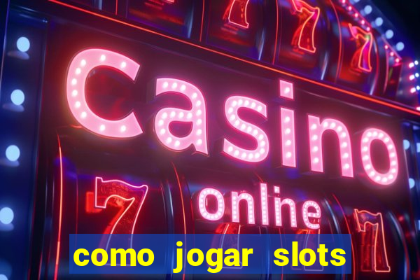 como jogar slots sem perder