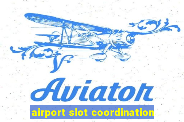 airport slot coordination